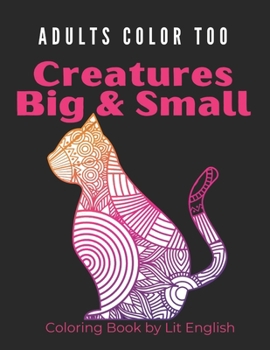 Paperback Creatures Big and Small: Relaxing Adult Coloring, Beautiful Bold Geometric and Floral Animals Book