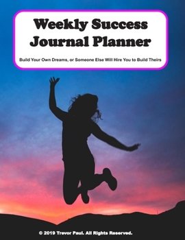 Paperback Weekly Success Journal Planner: Goal Setting Daily Weekly Work Organizer Notebook For Men Women & Professionals: Success Planning Productivity Journal Book