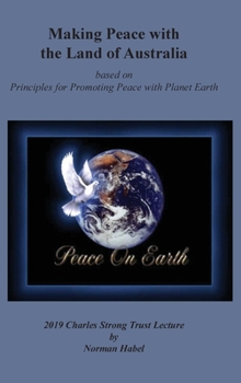 Hardcover Making Peace with the Land of Australia: Based on Principles for Promoting Peace with Planet Earth Book