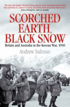 Hardcover Scorched Earth, Black Snow: Britain and Australia in the Korean War, 1950 Book