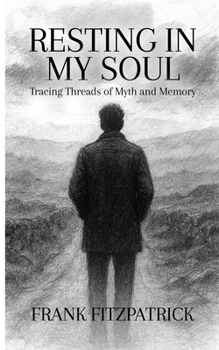 RESTING IN MY SOUL: Tracing Threads of Myth and Memory