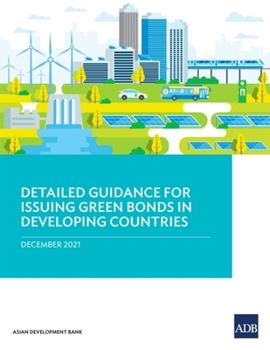 Paperback Detailed Guidance for Issuing Green Bonds in Developing Countries Book