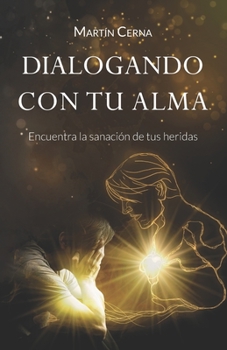 Paperback Dialogando con tu alma: Encuentra la sanación de tus heridas [Spanish] Book