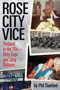 Paperback Rose City Vice: Portland in the 70's -- Dirty Cops and Dirty Robbers Book