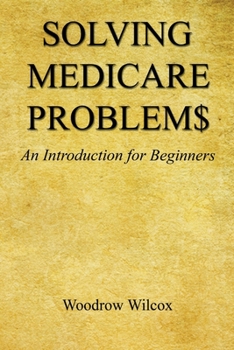 Paperback Solving Medicare Problem$ - An Introduction for Beginners Book