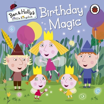 Paperback Ben and Holly's Little Kingdom: Birthday Magic Book