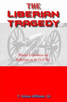 Paperback The Liberian Tragedy: Personal Experiences and Reflections on the Civil War Book
