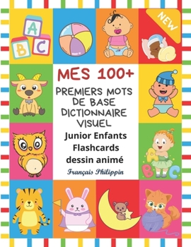 Paperback Mes 100+ Premiers Mots de Base Dictionnaire Visuel Junior Enfants Flashcards dessin animé Français Philippin: Apprendre a lire livre pour développer l [French] Book