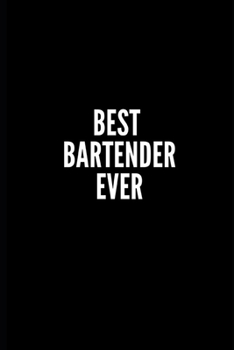 Best Bartender Ever: 6x9 Lined Notebook/Journal/Diary, 100 pages, Sarcastic, Humor Journal, original gift For Women/Men/Coworkers/Classmates , appreciation gift for coworker, diary for the office desk