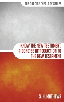 Paperback Know the New Testament: A Concise Introduction to the New Testament Book