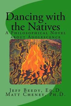 Paperback Dancing with the Natives: A Philosophical Novel about Adolescence Book