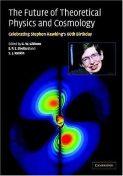 Hardcover The Future of Theoretical Physics and Cosmology: Celebrating Stephen Hawking's Contributions to Physics Book