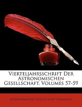 Paperback Vierteljahrsschrift Der Astronomischen Gesellschaft, Volumes 57-59 [German] Book