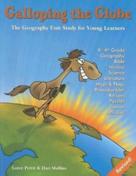 Paperback Galloping the Globe: The Geography Unit Study for Young Learners: Kindergarten Through 4th Grade Book