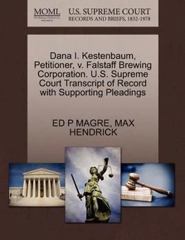 Paperback Dana I. Kestenbaum, Petitioner, V. Falstaff Brewing Corporation. U.S. Supreme Court Transcript of Record with Supporting Pleadings Book