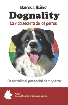 Paperback Dognality, la vida secreta de los perros: Desarrolla el potencial de tu perro [Spanish] Book
