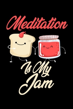 Paperback Meditation is My Jam: Funny Meditation Journal (Diary, Notebook) Christmas & Birthday Gift for Meditation Enthusiasts Book