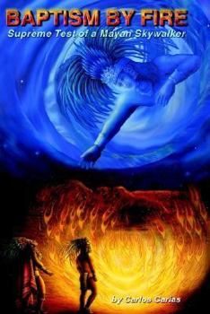 Hardcover BAPTISM by FIRE: [Supreme Test of a Mayan Skywalker] Book