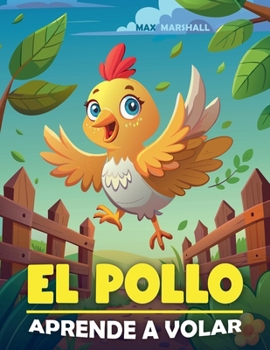 El Pollo Aprende a Volar (Spanish Edition)