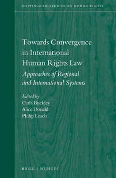 Hardcover Towards Convergence in International Human Rights Law: Approaches of Regional and International Systems Book