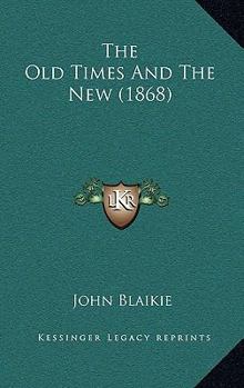 Paperback The Old Times And The New (1868) Book