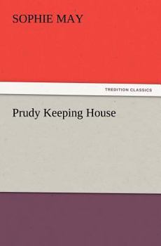 Prudy Keeping House - Book #2 of the Little Prudy’s Flyaway
