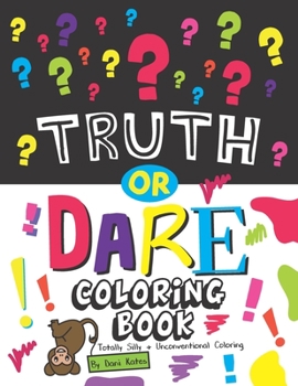 Paperback Truth or Dare Coloring Book: Totally Silly and Unconventional Coloring Book