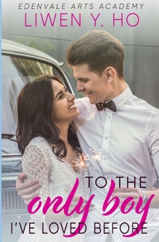 To the Only Boy I've Loved Before: A Sweet YA Romance (Edenvale Arts Academy) - Book #2 of the Edenvale Arts Academy