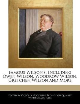 Famous Wilson's, Including Owen Wilson, Woodrow Wilson, Gretchen Wilson and More