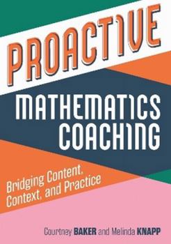 Paperback Proactive Mathematics Coaching: Bridging Content, Context, and Practice Book