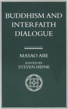 Buddhism and Interfaith Dialogue, Part One of a Two-Volume Sequel to Zen and Western Thought: Part One of a Two-Volume Sequel to Zen and Western Thought - Book #2 of the Zen and Western Thought
