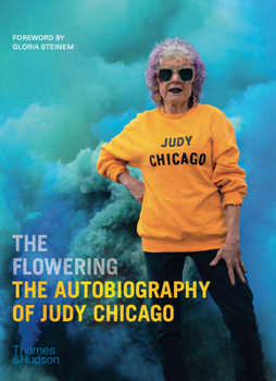 Hardcover The Flowering: The Autobiography of Judy Chicago Book