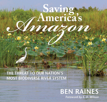Hardcover Saving America's Amazon: The Threat to Our Nation's Most Biodiverse River System Book