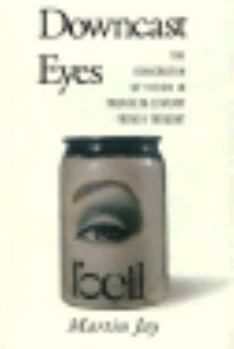 Hardcover Downcast Eyes: The Denigration of Vision in Twentieth-Century French Thought Book