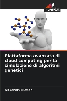 Paperback Piattaforma avanzata di cloud computing per la simulazione di algoritmi genetici [Italian] Book