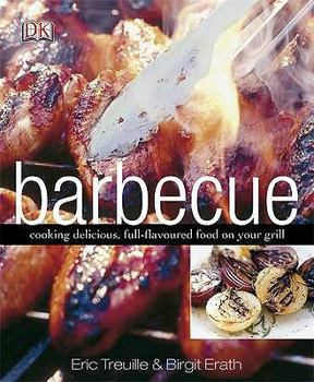 Hardcover Barbecue: Where There's Smoke There's Flavour. Eric Treuill & Birgit Erath Book