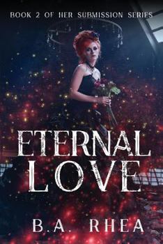 Paperback Eternal Love: Book 2 of Her Submission Series Book