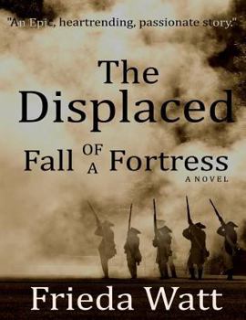 Paperback The Displaced: Fall of a Fortress - A Classic Historical Fiction Novel - Volume 1 [Large Print] Book