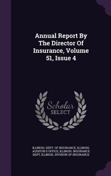 Hardcover Annual Report by the Director of Insurance, Volume 51, Issue 4 Book