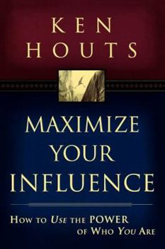 Paperback Maximize Your Influence: How to Use the Power of Who You Are Book