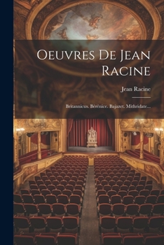 Paperback Oeuvres De Jean Racine: Britannicus. Bérénice. Bajazet. Mithridate... [French] Book