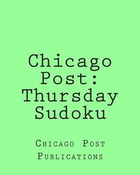 Paperback Chicago Post: Thursday Sudoku: From the Puzzle Column Of The Chicago Post Book