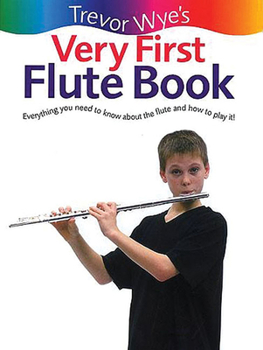 Paperback Trevor Wye's Very First Flute Book: Everything You Need to Know about the Flute and How to Play It! Book