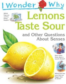 Hardcover I Wonder Why Lemons Taste Sour and Other Questions about Senses Book