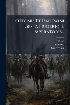 Paperback Ottonis Et Rahewini Gesta Friderici I. Imperatoris... [Latin] Book