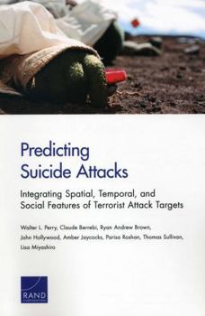 Paperback Predicting Suicide Attacks: Integrating Spatial, Temporal, and Social Features of Terrorist Attack Targets Book