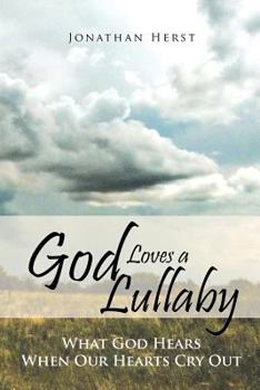Paperback God Loves a Lullaby: What God Hears When Our Hearts Cry Out Book
