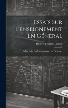 Hardcover Essais Sur L'enseignement En Général: Et Sur Celui Des Mathématiques En Particulier [French] Book