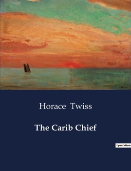 Paperback The Carib Chief: A Struggle for Identity in the Age of Exploration Book