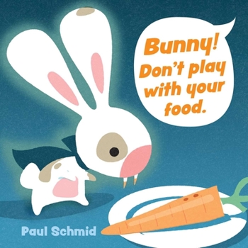 Board book Bunny! Don't Play with Your Food Book